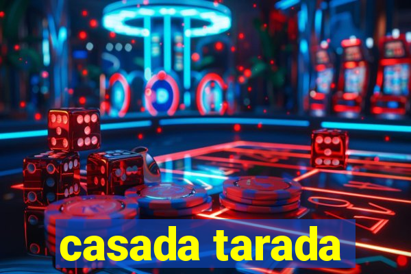 casada tarada